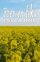 Över en fika i Svea Rike: en novellantologi om sådant som skrämmer oss -- Bok 9789187813481