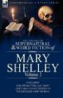 The Collected Supernatural and Weird Fiction of Mary Shelley Volume 2: Including One Novel "The Last -- Bok 9780857060600