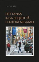Det Fanns Inga Shejker På Luntmakargatan -- Bok 9789188759092