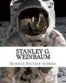 Stanley G. Weinbaum, Science Fiction Stories -- Bok 9781500411206
