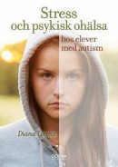 Stress och psykisk ohälsa hos elever med autism -- Bok 9789177410867