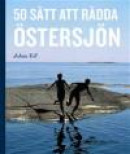 50 sätt att rädda Östersjön -- Bok 9789171263490