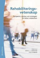 Rehabiliteringsvetenskap - Perspektiv, aktörer och strategier för hälsa i arbetslivet -- Bok 9789144157764