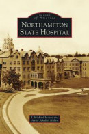 Northampton State Hospital -- Bok 9781531673628