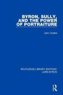 Byron, Sully, and the Power of Portraiture (Routledge Library Editions: Lord Byron) -- Bok 9781138665637