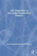 The Client Role in Successful Construction Projects -- Bok 9781138058200