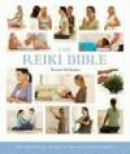 The Reiki Bible: The Definitive Guide to Healing w -- Bok 9781402770036