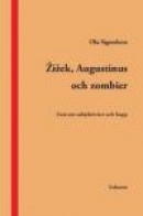 Zizek, Augustinus och zombier : essä om subjektivitet och hopp -- Bok 9789198207613