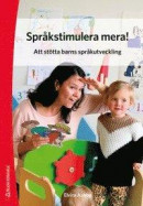 Språkstimulera mera! - Att stötta barns språkutveckling -- Bok 9789144129464