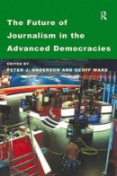 Future of Journalism in the Advanced Democracies -- Bok 9781351889162