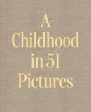 A Childhood in 51 Pictures -- Bok 9789151989280