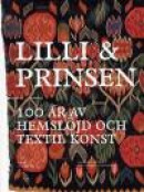 Lilli och prinsen: 100 år av hemslöjd och textil konst -- Bok 9789173315050