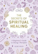 The Secrets of Spiritual Healing -- Bok 9781787836839