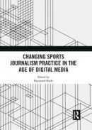 Changing Sports Journalism Practice in the Age of Digital Media -- Bok 9781032089980