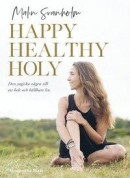 Happy healthy holy : den yogiska vägen till ett helt och hållbart liv. -- Bok 9789198525113
