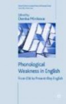 Phonological Weakness in English: From Old to Present-Day English (Palgrave Studies in Language Hist -- Bok 9780230524750