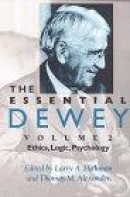 Essential Dewey: Ethics, Logic, Psychology -- Bok 9780253211859