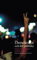 Demokratin och det politiska : Essäer om samtidens politiska tillstånd -- Bok 9789189109131