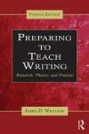Preparing to Teach Writing: Research, Theory, and Practice -- Bok 9780415640572