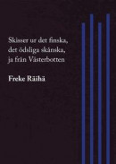 Skisser ur det finska, det ödsliga skånska, ja från Västerbotten -- Bok 9789189099029