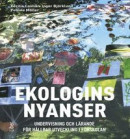 Ekologins nyanser - Undervisning och lärande för hållbar utveckling i förskolan -- Bok 9789147136735