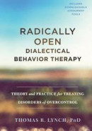 Radically Open Dialectical Behavior Therapy: Theory and Practice for Treating Disorders of Overcontr -- Bok 9781626259287