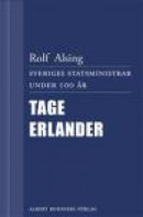 Sveriges statsministrar under 100 år / Tage Erlander -- Bok 9789100131999
