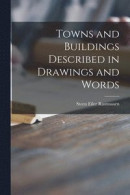 Towns and Buildings Described in Drawings and Words -- Bok 9781014846693