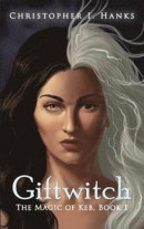 Giftwitch: The Magic of Keb, Book 1 -- Bok 9780692828946