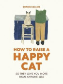 How to Raise a Happy Cat -- Bok 9780711281790