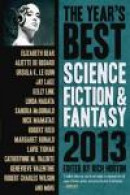 The Year's Best Science Fiction & Fantasy 2013 Edition -- Bok 9781607013921