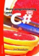 Skarp programmering med C# -- Bok 9789144052601