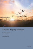 Estudios de Paz Y Conflictos: Teoría Y Práctica -- Bok 9781433189784
