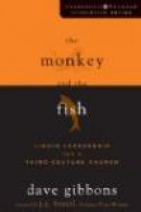 The Monkey and the Fish: Liquid Leadership for a Third-Culture Church (Leadership Network Innovation -- Bok 9780310276029