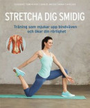 Stretcha dig smidig : Träning som mjukar upp bindväven och ökar din rörlighet -- Bok 9789180376136