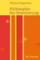 PHILOSOPHIE DER ORIENTIERUNG/PHILOSOPHY OF ORIENTATION -- Bok 9783110200256