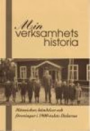 Min verksamhets historia. Människor händelser och föreningar i 1900-talets Dalarna -- Bok 9789187466595