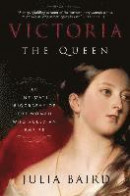 Victoria: The Queen: An Intimate Biography of the Woman Who Ruled an Empire -- Bok 9780812982282