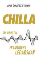 Chilla - din guide till framtidens ledarskap -- Bok 9789151998336