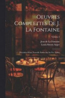 Oeuvres Complettes De J. La Fontaine -- Bok 9781022785144