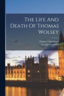 The Life And Death Of Thomas Wolsey -- Bok 9781018705989