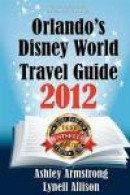 Orlando's Disney World Travel Guide 2012 -- Bok 9780615608501