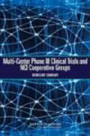 Multi-Center Phase III Clinical Trials and NCI Cooperative Groups: Workshop Summary -- Bok 9780309128674