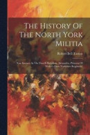 The History Of The North York Militia -- Bok 9781021851826