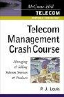 Telecom Management Crash Course: Managing and Selling Telecom Services and Products -- Bok 9780071386203