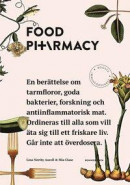 Food pharmacy : en berättelse om tarmfloror, snälla bakterier, forskning och antiinflammatorisk mat -- Bok 9789174248098