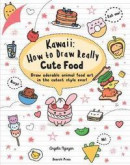 Kawaii: How to Draw Really Cute Food -- Bok 9781782218081