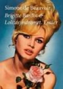 Brigitte Bardot och Lolitasyndromet : essäer -- Bok 9789174990737