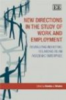 New Directions in the Study of Work and Employment: Revitalizing Industrial Relations As an Academic -- Bok 9781847204523