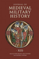 Journal of Medieval Military History - Volume XIX -- Bok 9781783275915
